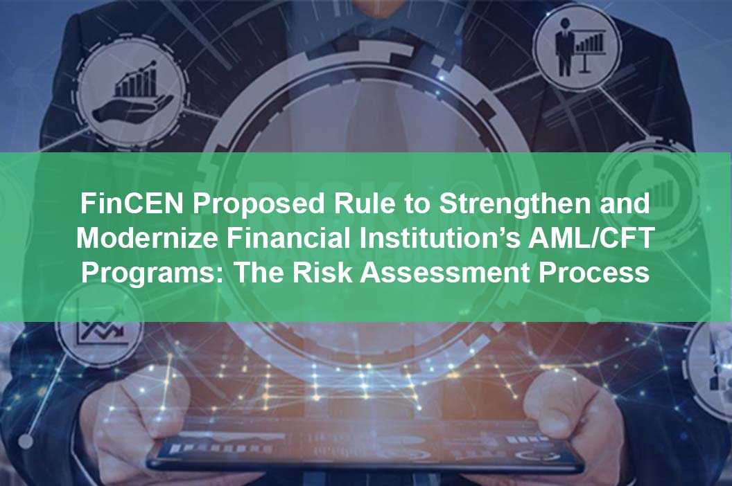 FinCEN Proposed Rule to Strengthen and Modernize Financial Institution ...